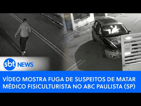 Vídeo mostra fuga de suspeitos de matar médico fisiculturista no ABC Paulista SP