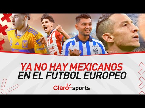 Crisis histórica en México. Ya no hay futbolistas en Europa