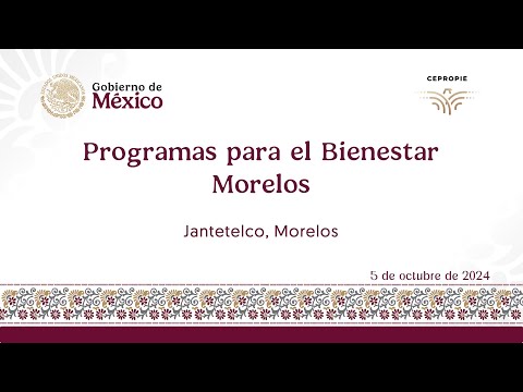 Programas para el Bienestar Morelos  Jantetelco, Morelos  5 de octubre de 2024.