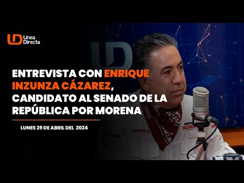 Entrevista con Enrique Inzunza Cázarez, candidato al Senado de la República por Morena