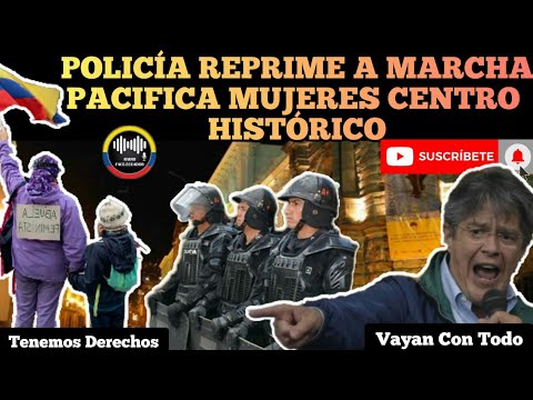 GOBIERNO DE LASSO IMP.1DE MARCH4 CON P0LICÍAS GRUPOS DE MUJERES EN CENTRO HISTÓRICO RFE TV