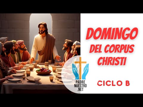 DOMINGO del CORPUS CHRISTI | Ciclo B  Evangelio del Día 2 de JUNIO