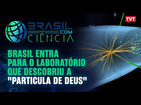 Brasil entra para o laboratório que descobriu a partícula de Deus | Brasil com Ciência