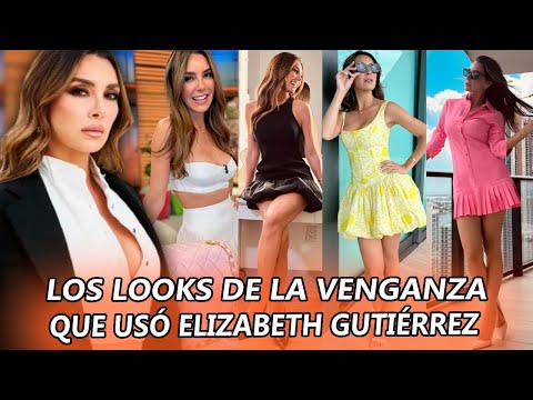 Los LOOKS de la VENGANZA que LUCIÓ Elizabeth Gutiérrez antes de anunciar su SEPARACIÓN