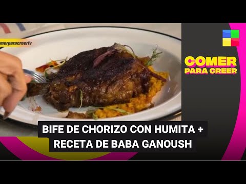 Bife de chorizo y humita + Receta de baba ganoush #ComerParaCreer | Programa completo (23/06/23)