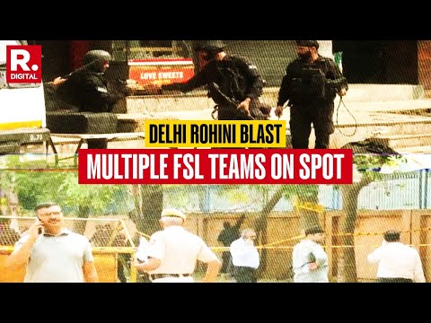 Delhi Rohini Blast: Bomb Disposal Squad, FSL Team & Police At The Spot