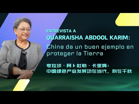 Entrevista a Quarraisha Abdool Karim: China da un buen ejemplo en proteger la Tierra