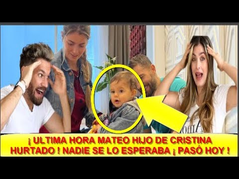 ¡ ULTIMA HORA ! ESTO ACABA DE SUCEDER ! MATEO HIJO MENOR DE CRISTINA HURTADO Y JOSSE NARVAEZ ! HOY