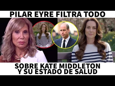 Pilar Eyre asegura que el estado de salud de Kate Middleton, en tratamiento de cáncer, es grave