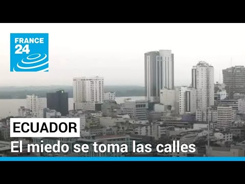 Calles vacías y comercios cerrados, la violencia ha paralizado a Ecuador • FRANCE 24 Español