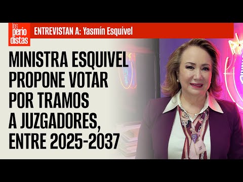 #Entrevista ¬ Ministra Esquivel propone votar por tramos a juzgadores, entre 2025-2037