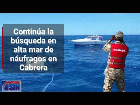 Autoridades mantienen búsqueda en alta mar de náufragos en Cabrera