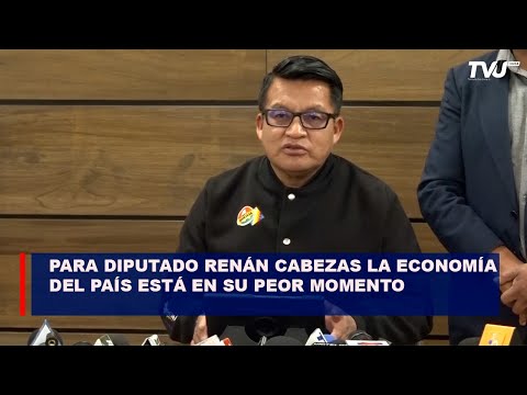 Para diputado Renán cabezas, la economía del país está en su peor momento