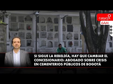 ¿Qué está pasando con los cementerios públicos de Bogotá? | Caracol Radio