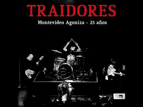 Traidores - Concierto 25 años de Montevideo Agoniza