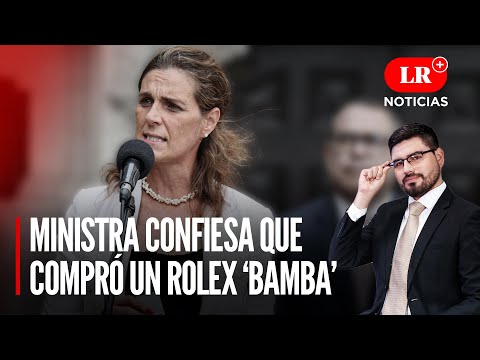 Ministra Pérez de Cuéllar indica que compró un Rolex que era réplica | LR+ Noticias