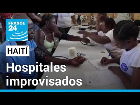 Hospitales improvisados en Haití brindan atención médica en medio de la ola de violencia