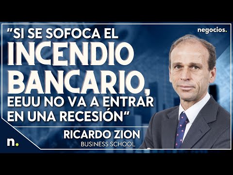 “Si se sofoca el incendio bancario, EEUU no va a entrar en una recesión”. Ricardo Zion