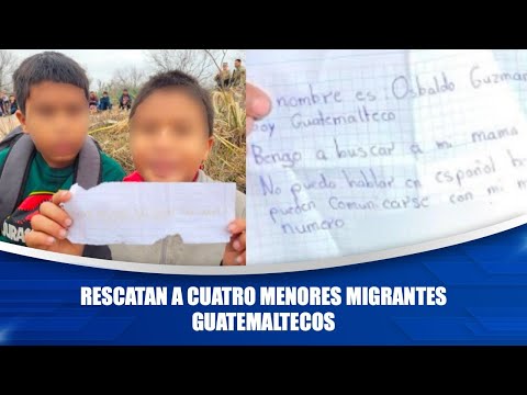 Rescatan a cuatro menores migrantes guatemaltecos