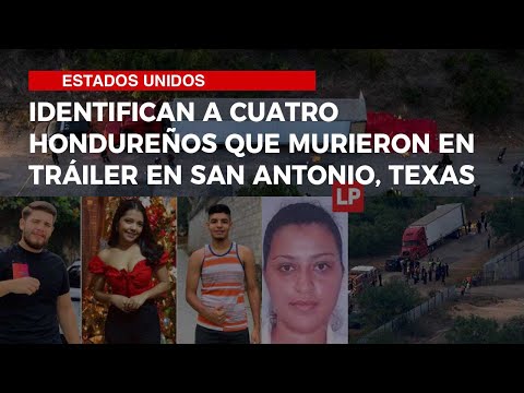 Identifican a cuatro hondureños que murieron en tráiler en San Antonio, Texas