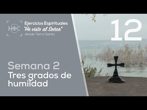 Día 12 – Tres grados de humildad | Semana 2 - Ejercicios Espirituales | Tierra Santa| Magdala