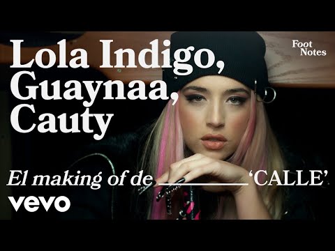 Lola Indigo, Guaynaa, Cauty - The Making of 'CALLE' | Vevo Footnotes