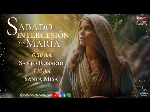 EN VIVOSÁBADO INTERCESIÓN CON MARÍA I SANTO ROSARIO Y SANTA MISA I PadreOscarDeLaVega