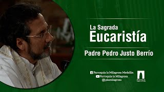 La Sagrada Eucaristía, Domingo 20 de Septiembre de 2020 Padre Pedro Justo Berrío Bolívar
