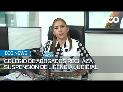 Colegios de Abogados rechaza suspensión de licencia contra juristas | #EcoNews