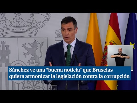 Sánchez ve una buena noticia que Bruselas quiera armonizar la legislación contra la corrupción