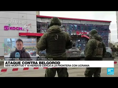 Informe desde Moscú: al menos seis muertos tras ataque ucraniano a Belgorod