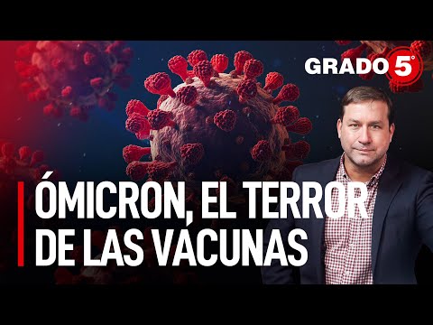 Ómicron, el terror de las vacunas contra el Covid | Grado 5 con René Gastelumendi