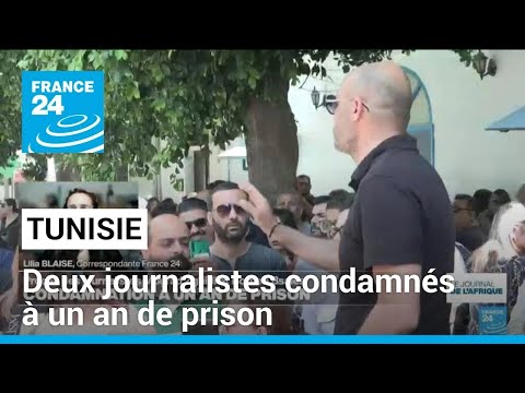 Tunisie : condamnation à un an de prison pour deux journalistes • FRANCE 24