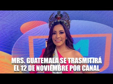 Mrs. Guatemala se trasmitirá el 12 de noviembre por Canal 13