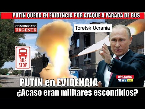 PUTIN en EVIDENCIA ataque ruso a parada de autobuses en Toretsk Ucrania conmociona al mundo