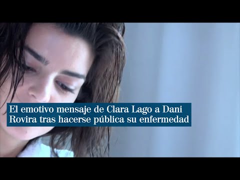 El emotivo mensaje de Clara Lago a Dani Rovira: Es un honor poder acompañarte, ahora y siempre