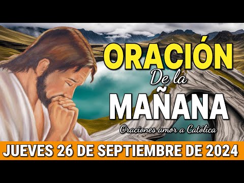 Oración de la Mañana del día Jueves 26 de Septiembre de 2024 - Oraciones amor a Católica