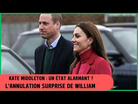 Kate Middleton : Un e?tat alarmant ? L'annulation surprise de William soule?ve des Questions!