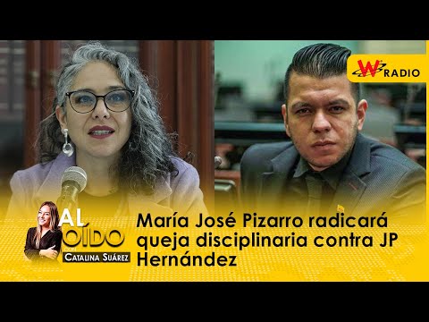 Al Oído: María José Pizarro radicará queja disciplinaria contra JP Hernández