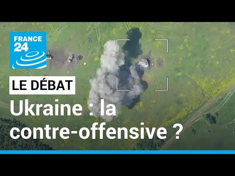 Guerre en Ukraine : Kiev a amorcé une contre-offensive ? • FRANCE 24