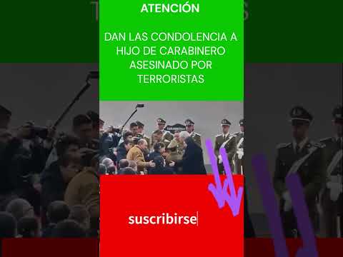 ENTREGAN CONDOLENCIAS A HIJO DE #CARABINERO ASESINADO POR TERRORISTAS EN CAÑETE