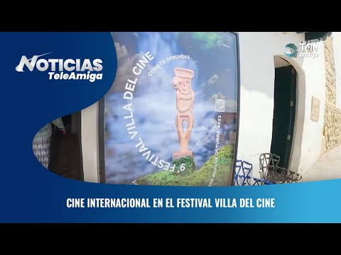 Cine internacional en el festival villa del cine - Noticias Teleamiga