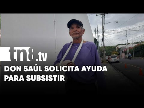 Apoyo para Don Saúl, tras fracturarse el brazo y no poder trabajar - Nicaragua