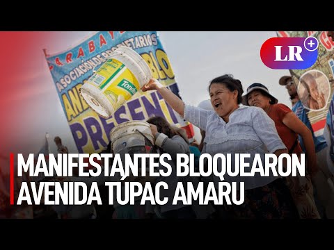 Carabayllo: manifestantes bloquearon avenida Túpac Amaru para exigir agua | #LR