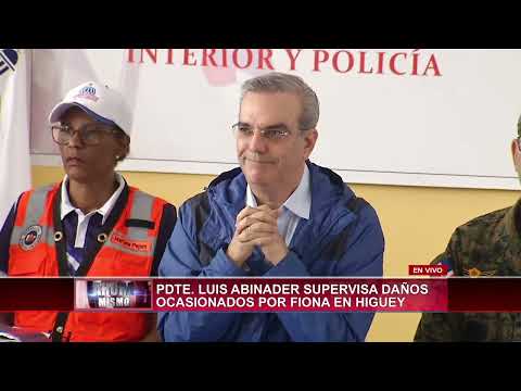 Presidente Luis Abinader supervisa daños ocasionados por Fiona en Higüey