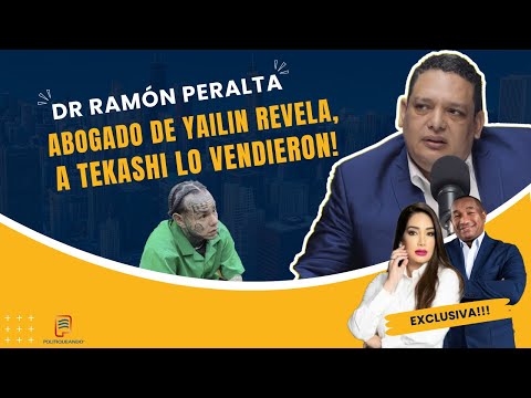 DR. RAMÓN PERALTA: ABOGADO DE YAILIN REVELA QUE TEKASHI LO VENDIERON! EN POLITIQUEANDO RD