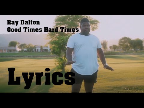 Lyrics - Ray Dalton - Good Times Hard Times