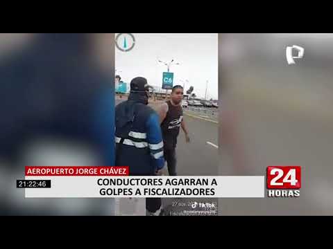 Conductores se enfrentaron a fiscalizadores de la ATU  en el aeropuerto internacional Jorge Chávez