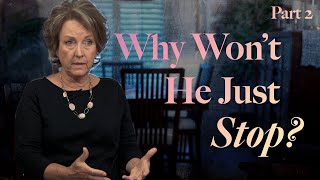 Why Won't He Just Stop (Part 2)