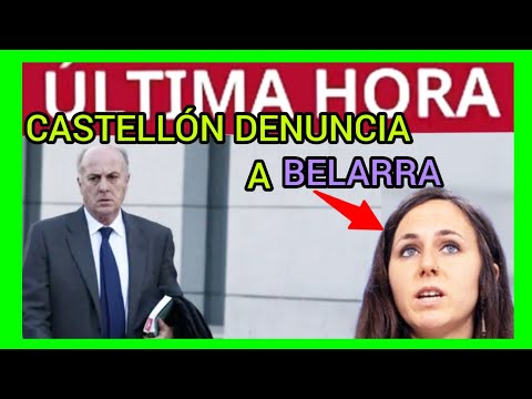 #ÚLTIMAHORA - CASTELLÓN DENUNCIA A IONE BELARRA